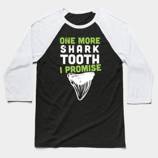 One more shark tooth I promise -  Shark teeth collector Baseball T-Shirt